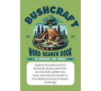 Bushcraft- Word Search Book: Bushcraft Survival Word Search: A Fun Puzzle Book of Wilderness Skills, Foraging, Primitive Tools, Camping, and Outdoor Adventure!