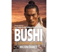 Bushi. El guardián de Shuri.: La historia de Sōkōn Matsumura. (Maestros del Karate-Dō)