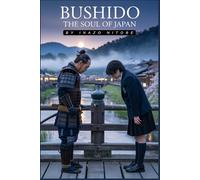 Bushido: The Soul of Japan: An Illustrated and Annotated Edition of the Samurai Code