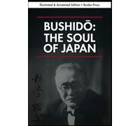 Bushidō: The Soul of Japan - Illustrated & Annotated Edition