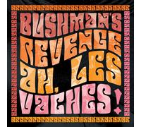 BUSHMAN'S REVENGE - AH, LES VACHES