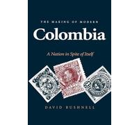 Bushnell, D: Making of Modern Colombia: A Nation in Spite of Itself