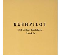 Bushpilot - 21st Century Breakdown / Lost Girls [Vinilo]