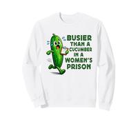 Busier Than a Cucumber Adult Joke Morning Mood Meme Sudadera