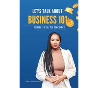 Business 101: From Idea to Income (Where Entrepreneurs Grow Series)