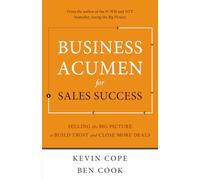 Business Acumen for Sales Success: Selling the Big Picture to Build Trust and Close More Deals