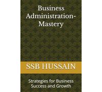 Business Administration-Mastery: Strategies for Business Success and Growth