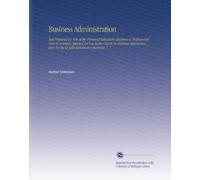 Business Administration: Text Prepared by 400 of the Foremost Educators, Business & Professional Men in America. Adopted for Use in the Course in ... by the la Salle Extension University. V. 7