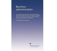 Business administration: Text prepared by 400 of the foremost educators, business & professional men in America. Adopted for use in the course in ... the La Salle extension university: Volume 10