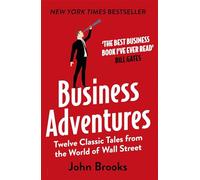 Business Adventures: Twelve Classic Tales from the World of Wall Street