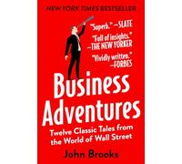 Business Adventures: Twelve Classic Tales from the World of Wall Street