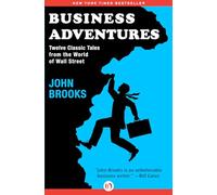 Business Adventures: Twelve Classic Tales from the World of Wall Street