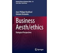 Business Aesth/ethics: Dialogical Perspectives: 56 (Issues in Business Ethics, 56)