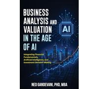 Business Analysis and Valuation in the Age of AI: Integrating Financial Fundamentals, Artificial Intelligence, and Investment Decision-Making