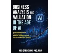Business Analysis and Valuation in the Age of AI: Integrating Financial Fundamentals, Artificial Intelligence, and Investment Decision-Making