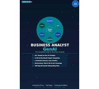 Business Analyst GenAI: The Complete Guide: AI Strategy, Requirements Engineering, and Governance for Modern Business Analysts