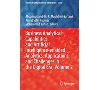 Business Analytical Capabilities and Artificial Intelligence-enabled Analytics: Applications and Challenges in the Digital Era, Volume 2 (Studies in Computational Intelligence)