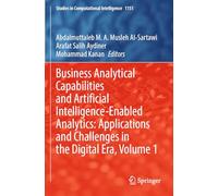 Business Analytical Capabilities and Artificial Intelligence-Enabled Analytics: Applications and Challenges in the Digital Era, Volume 1 (Studies in Computational Intelligence)