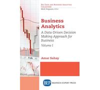Business Analytics: A Data-Driven Decision Making Approach for Business