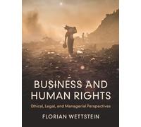 Business and Human Rights: Ethical, Legal, and Managerial Perspectives