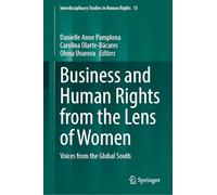 Business and Human Rights from the Lens of Women: Voices from the Global South: 13 (Interdisciplinary Studies in Human Rights, 13)