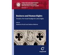 Business and human rights. Towards a new social paradigm for labour rights (Collana del Dipartimento di Economia. Centro Studi giuridici. Ca' Foscari)