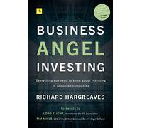 Business Angel Investing: Everything you need to know about investing in unquoted companies