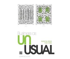 Business As Unusual: Radical Ideas for Cities