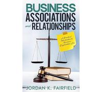 Business Associations and Relationships: A Practical Introduction to Business Organization Law (Quicksilver Law Study)