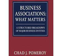 Business Associations: What Matters: A Structured Breakdown of Major Business Entities