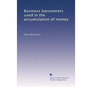Business barometers used in the accumulation of money