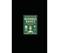 Business Basics: 20 Steps to Launching Your Path to Success (Foundations for Success: Life and Business Basics)