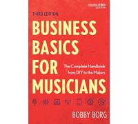 Business Basics for Musicians: The Complete Handbook from DIY to the Majors (Music Pro Guides)