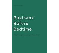 Business Before Bedtime: Why Things No Longer Feel Right: Understanding where value moves and how to move with it