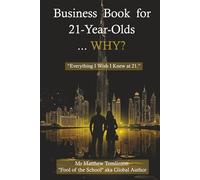 Business Book for 21 Year Old’s. WHY?: How to Start a Business, Build Side Hustles, Learn Investing, and Develop the Mindset for Financial Freedom in ... Book For Children, Teens and Adults)