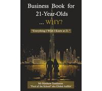Business Book for 21 Year Old’s. WHY?: How to Start a Business, Build Side Hustles, Learn Investing, and Develop the Mindset for Financial Freedom in ... Book For Children, Teens and Adults)