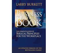 Business By The Book: Complete Guide of Biblical Principles for the Workplace