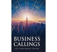 Business Callings: A New Kingdom Blueprint