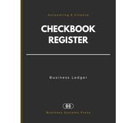 Business Checkbook Register: Professional Ledger to Track Checks, Debit Card Payments, Deposits, and Bank Account Transactions for Small Businesses Accounting and Personal Finance