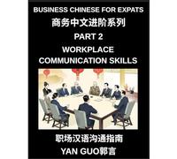 Business Chinese for Expats (Part 2)- Foundations for Expats, Complete Beginner Guide to Mandarin for Workplace Communication, Professional Etiquette, ... Business Conversations in Chinese Culture