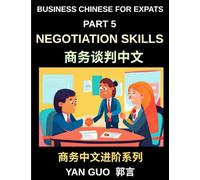 Business Chinese for Expats (Part 5)- Negotiation Skills in Chinese Culture, A Practical Guide for Expats to Master Guanxi, Face, and Real-World Deal-Making Strategies in China