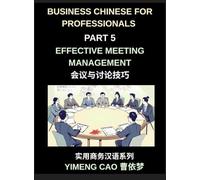 Business Chinese for Professionals (Part 5)- Effective Meeting Management in China, Strategies, Language, and Cultural Insights for International Professionals