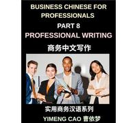 Business Chinese for Professionals (Part 8)- Professional Writing, Master Email, Report, and Workplace Communication in Mandarin for Expats and International Professionals