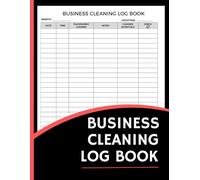 Business Cleaning Log Book (8.5 x 11 Inches): Maintenance Record Notebook for Daily, Weekly & Monthly Cleaning Schedules - Organized Facility Tracker for Offices, Restaurants & Commercial Spaces