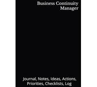 Business Continuity Manager: Journal, Notes, Ideas, Actions, Priorities, Checklists, Log | Tool for Daily Goal Setting Tracker | Time Management | ... Journal Office Book Gifts for Meetings
