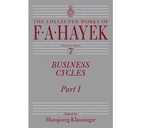 Business Cycles: Part I: Part I Volume 7 (The Collected Works of F. A. Hayek)