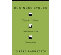 Business Cycles: Theory, History, Indicators, and Forecasting (National Bureau of Economic Research Studies in Business Cycles)