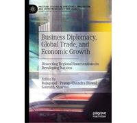Business Diplomacy, Global Trade, and Economic Growth: Dissecting Regional Interventions in Developing Nations (Palgrave Studies in Democracy, Innovation, and Entrepreneurship for Growth)