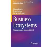 Business Ecosystems: Strategizing in a Connected World (Studies on Entrepreneurship, Structural Change and Industrial Dynamics)