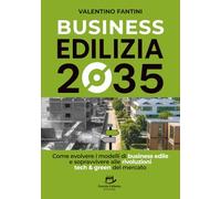 Business Edilizia 2035: Come evolvere i modelli di business edile e sopravvivere alle rivoluzioni tech & green del mercato